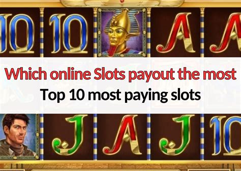 Online Slots That Payout The Most .
